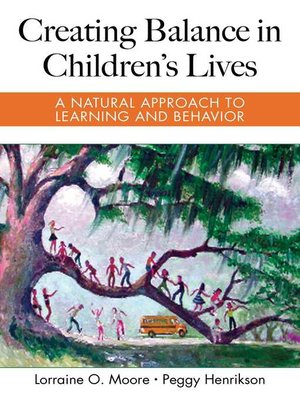 cover image of Creating Balance in Children's Lives: a Natural Approach to Learning and Behavior